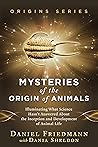 Mysteries of the Origin of Animals : Illuminating What Science Hasn’t Answered about the Inception and Development of Animal Life (Origins)