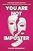 You Are Not an Imposter: Ov...