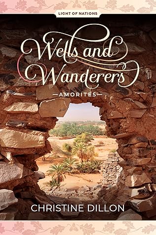 Wells and Wanderers - Amorites  (Light of Nations #1)