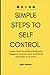 SIMPLE STEPS TO SELF CONTRO...