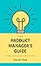 The Product Manager's Guide...
