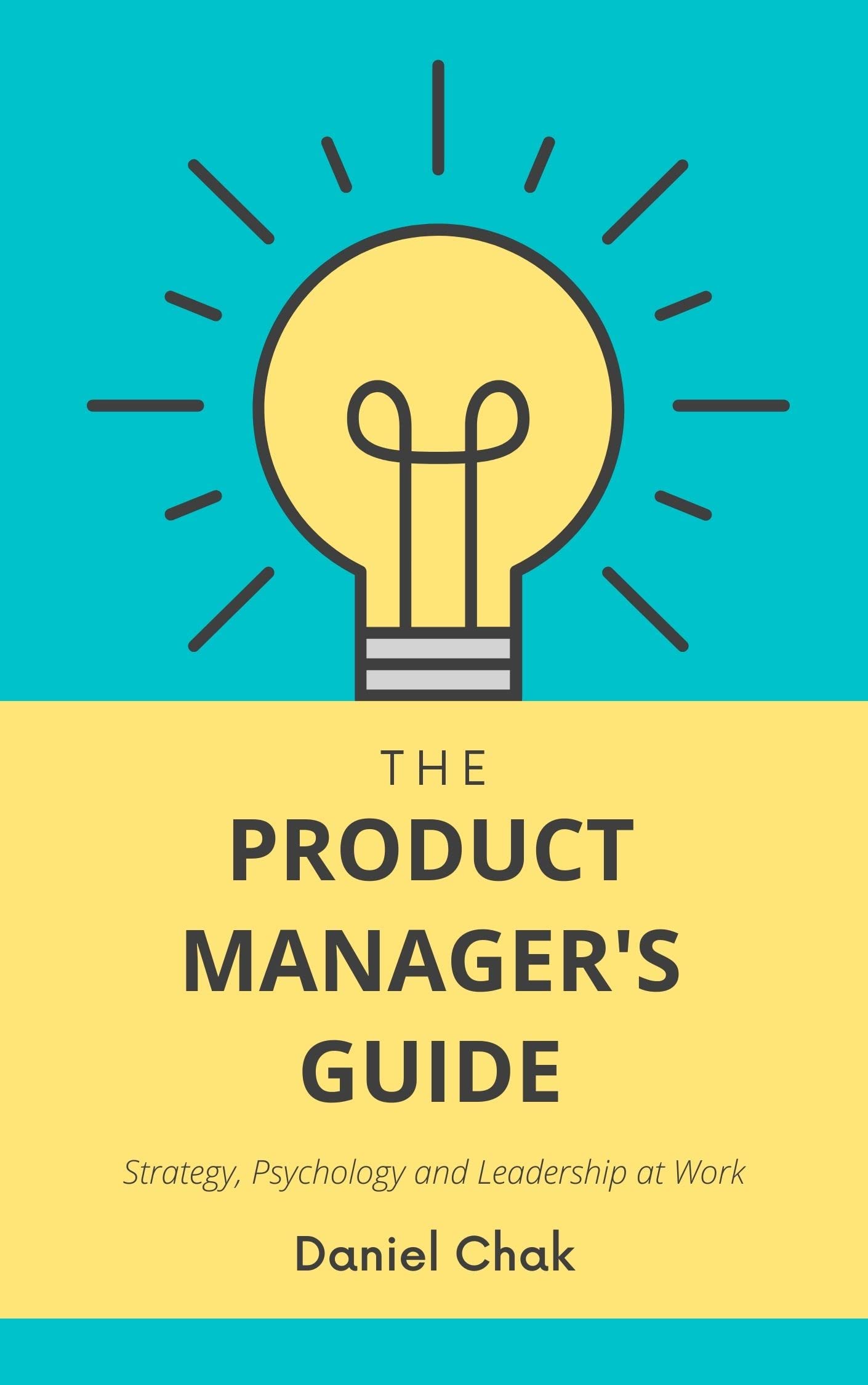 The Product Manager's Guide: Strategy, Psychology and Leadership at Work (Kindle Edition)