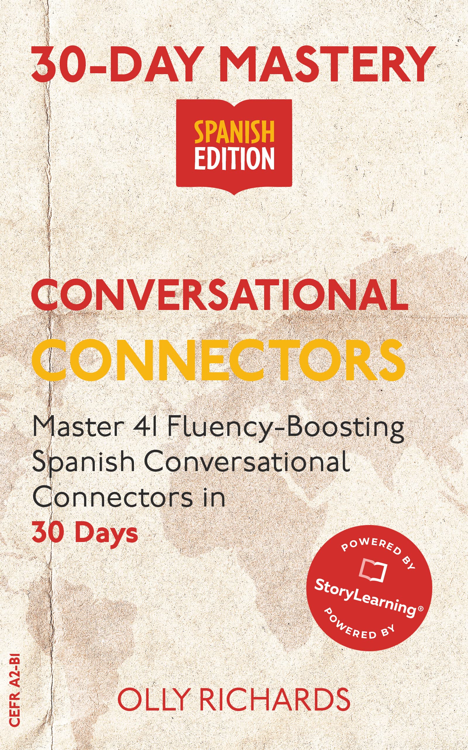 30-Day Mastery: Conversational Connectors: Master 41 Fluency-Boosting Spanish Conversational Connectors in 30 Days (30-Day Mastery | Spanish Edition)