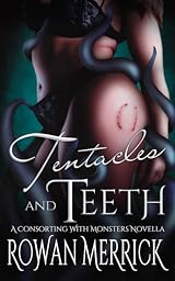 Tentacles and Teeth (Consorting with Monsters, #1)