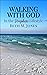 Walking With God: In the Pr...
