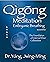 Qigong Meditation Embryonic Breathing 2nd. ed.: The Foundation of Internal Elixir Cultivation (Qigong Foundation)