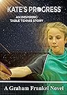 Kate's Progress: An inspiring table tennis story