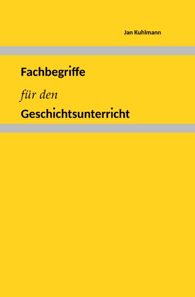 Fachbegriffe für den Geschichtsunterricht (German Edition)