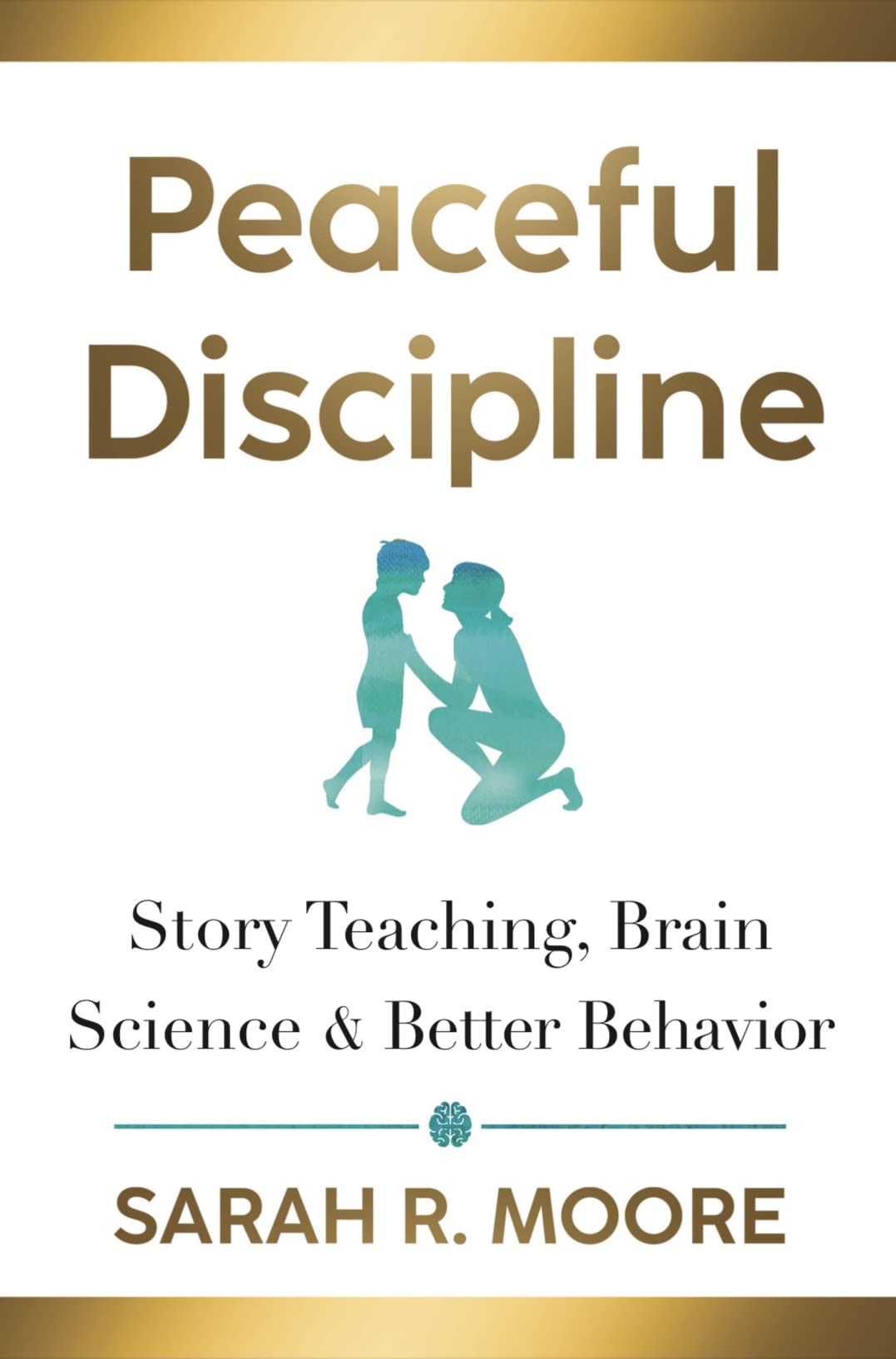 Peaceful Discipline: Story Teaching, Brain Science & Better Behavior (Kindle Edition)