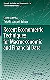 Recent Econometric Techniques for Macroeconomic and Financial Data (Dynamic Modeling and Econometrics in Economics and Finance, 27)