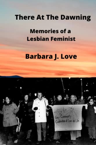There at the Dawning: Memories of a Lesbian Feminist