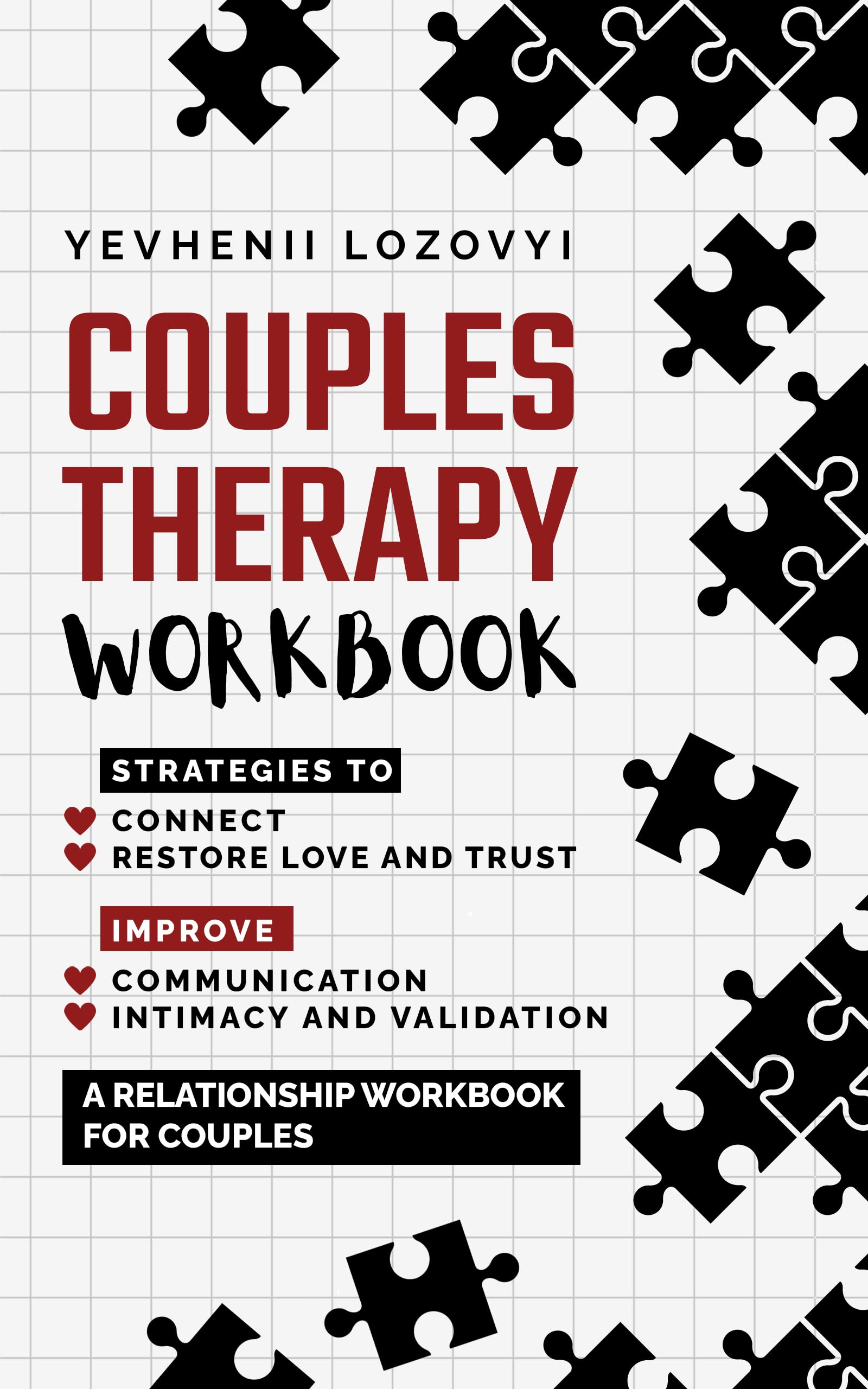 Couples Therapy Workbook: Strategies to Connect, Restore Love and Trust, Improve Communication Intimacy and Validation: A Relationship Book for Couples (Kindle Edition)