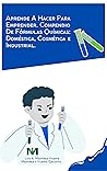 Aprende A Hacer Para Emprender. Compendio De Fórmulas Químicas by Luis Alberto Martínez Vicente