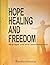 Hope Healing and Freedom workbook by Restoring The Foundations