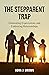 The Stepparent Trap: Eliminating Expectations and Embracing Relationships
