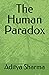 The Human Paradox