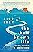 The Half Known Life by Pico Iyer