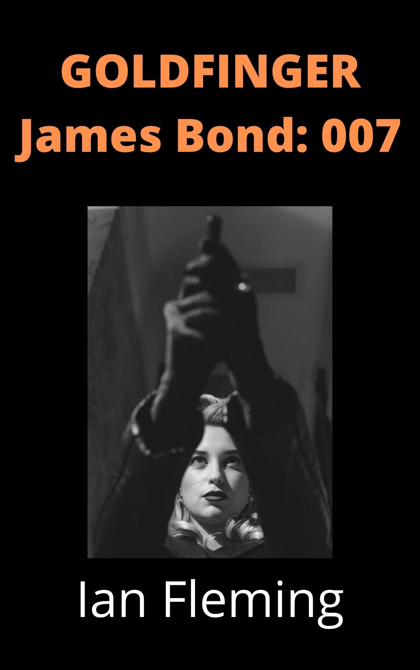 Goldfinger : James Bond: 007
