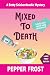 Mixed to Death: A Salty and Sweet Cozy Mystery Adventure (Betty Snickerdoodle Large Print Paperbacks)
