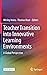 Teacher Transition into Innovative Learning Environments: A Global Perspective