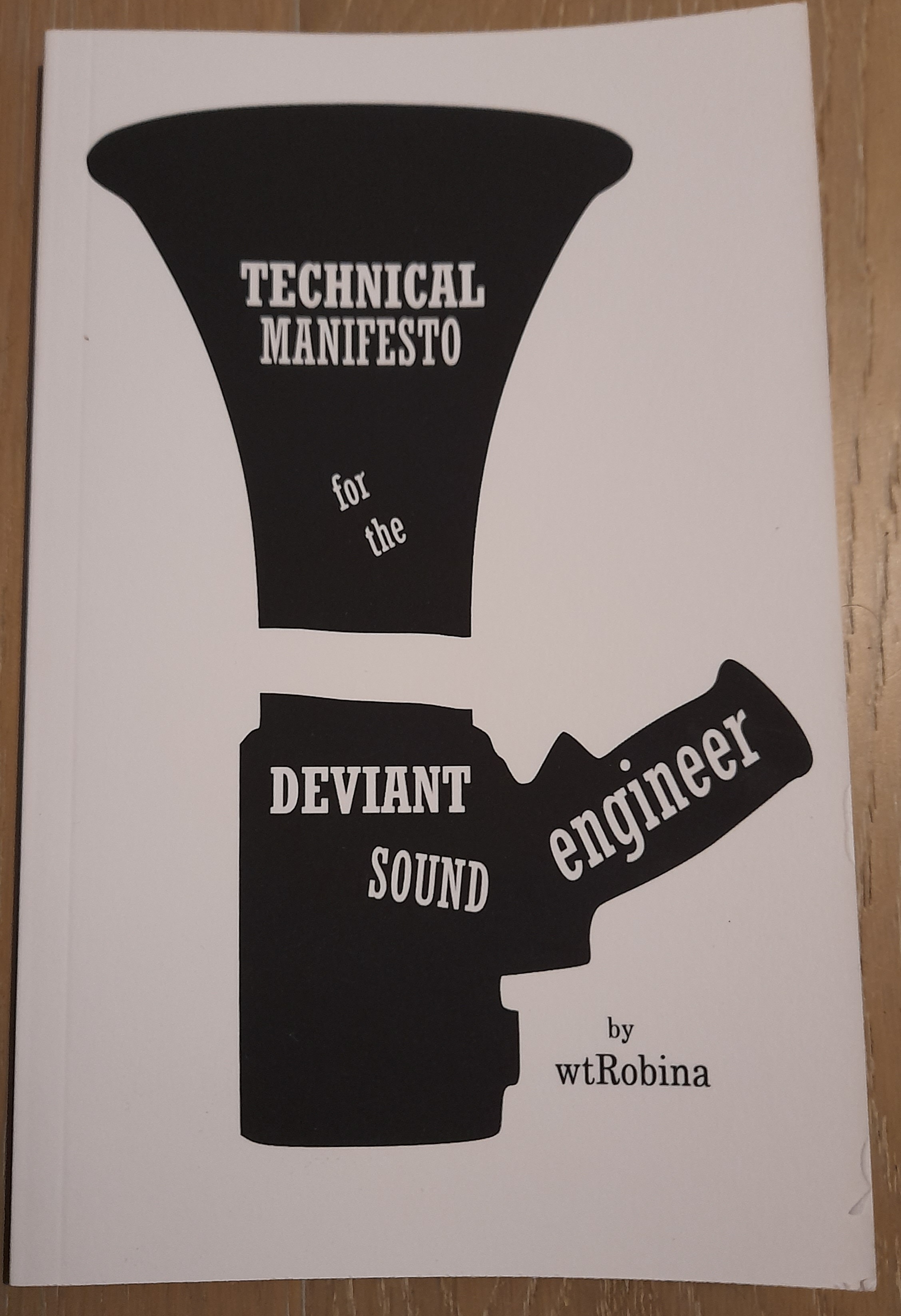 TECHNICAL MANIFESTO FOR THE DEVIANT SOUND ENGINEER