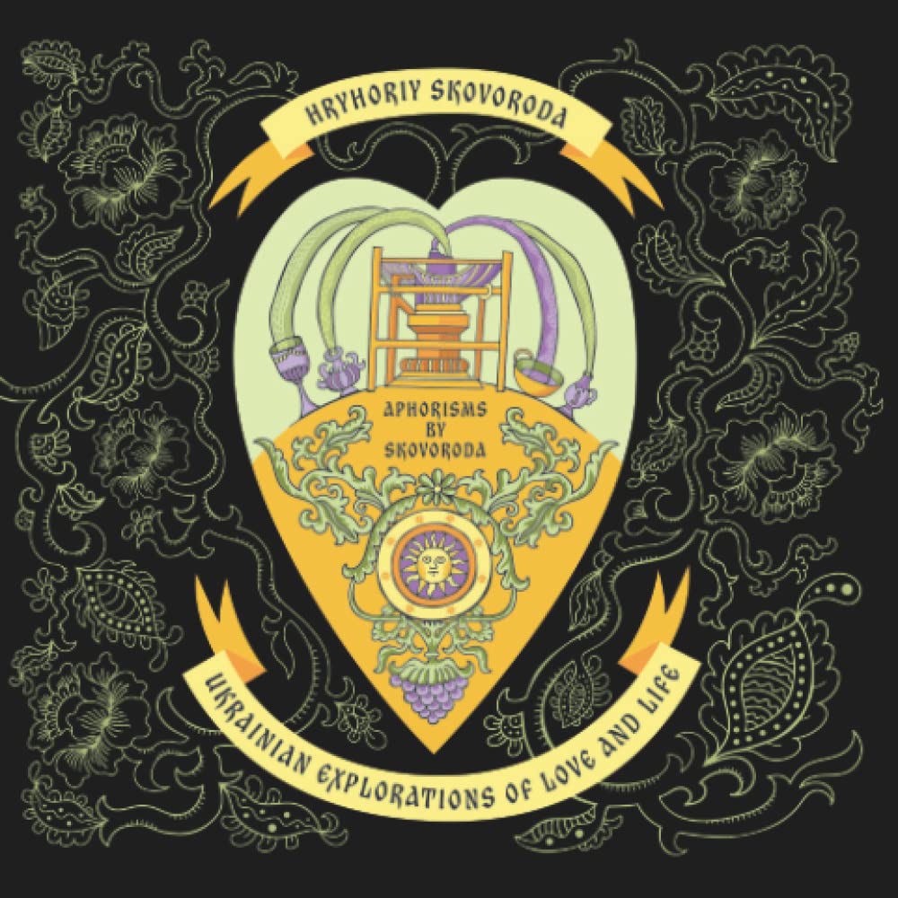 Aphorisms by Skovoroda: Ukrainian Explorations of Love and Life (Paperback)