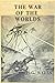 The War Of The Worlds: The Original 1898 Classic (Illustrated)