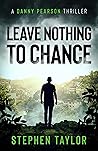 Leave Nothing to Chance (Danny Pearson, #9)