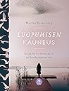 Luopumisen kauneus – Kirja hellittämisestä ja hyväksymisestä Luopumisen kauneus – Kirja hellittämisestä ja hyväksymisestä