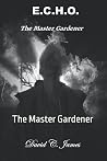 E.C.H.O.: The Master Gardener E.C.H.O.: The Master Gardener