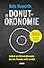 Die Donut-Ökonomie (Studienausgabe): Endlich ein Wirtschaftsmodell, das den Planeten nicht zerstört (German Edition)
