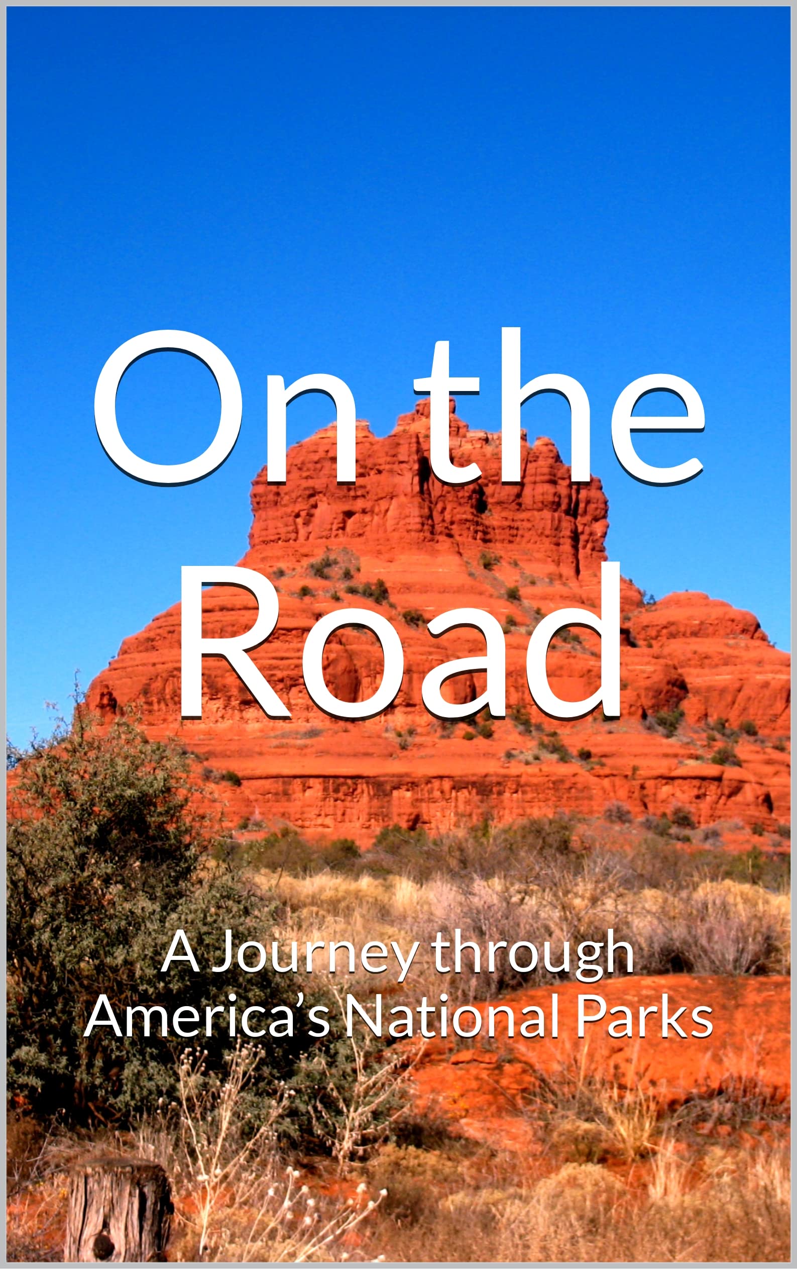On the Road: A Journey through America’s National Parks (Kindle Edition)