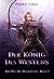 Der König des Westens: (Der Weg des Waldläufers, Buch 7) (German Edition)