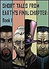 Short Tales from Earth's Final Chapter Book 1