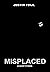 Misplaced
