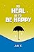 To Heal is To Be Happy