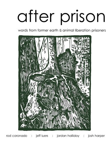 After prison: words from former earth & animal liberation prisoners