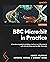 BBC Micro:bit in Practice: A hands-on guide to building creative real-life projects with MicroPython and the BBC Micro:bit