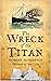 The Wreck of the Titan