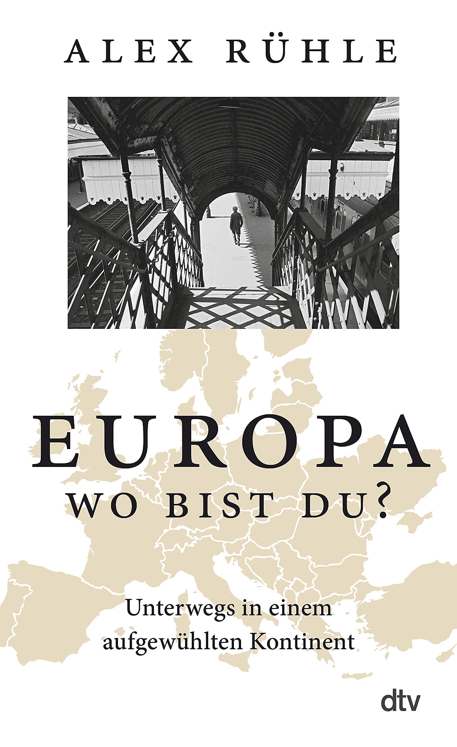 Europa – wo bist du?: Unterwegs in einem aufgewühlten Kontinent (German Edition)