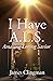 I Have A.L.S.: Amazing Lovi...