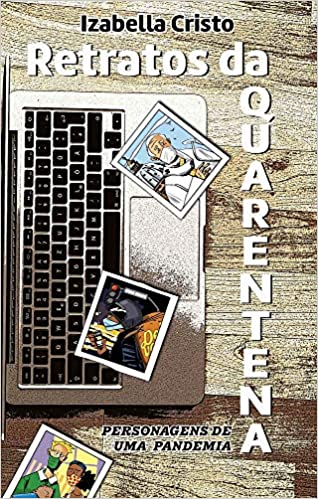 Retratos da Quarentena - Personagens de uma pandemia