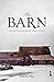The Barn: An Extraordinary True Story