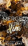 Merged With Him