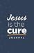 Jesus Is the Cure Journal
