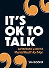 It's OK to Talk: A Practical Guide to Mental Health for Men