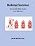 Making Decisions: How To Make Better Decisions
