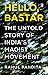 Hello Bastar: The Untold Story of India's Maoist Movement