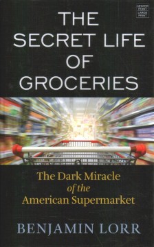 The Secret Life of Groceries: The Dark Miracle of the American Supermarket (Platinum Nonfiction)