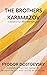 The Brothers Karamazov by Fyodor Dostoevsky